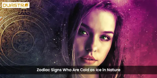 Zodiac Signs Who Are Cold as Ice in Nature